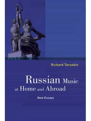 Russian Music at Home and Abroad New Essays