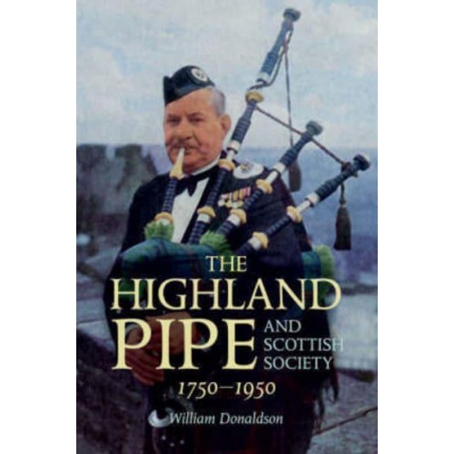 The Highland Pipe and Scottish Society, 1750-1950