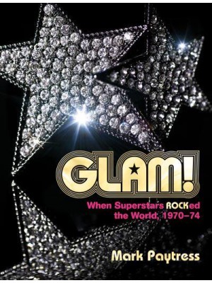 Glam! When Superstars Rocked the World, 1970-74