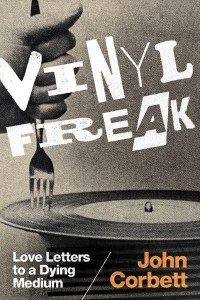 Vinyl Freak Love Letters to a Dying Medium