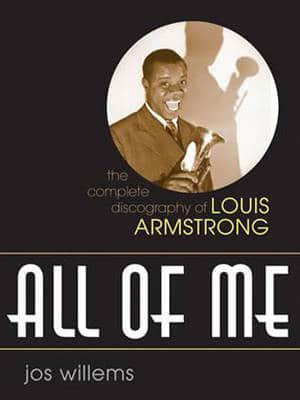 All of Me The Complete Discography of Louis Armstrong - Studies in Jazz
