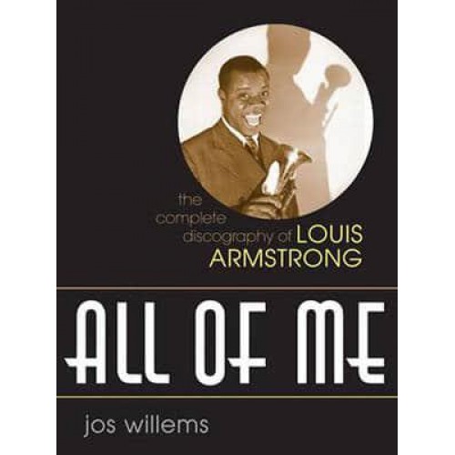 All of Me The Complete Discography of Louis Armstrong - Studies in Jazz