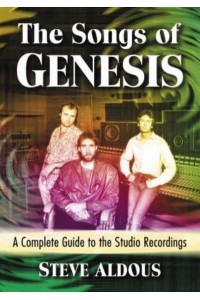 The Songs of Genesis A Complete Guide to the Studio Recordings