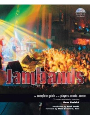 Jambands The Complete Guide to the Players, Music, & Scene