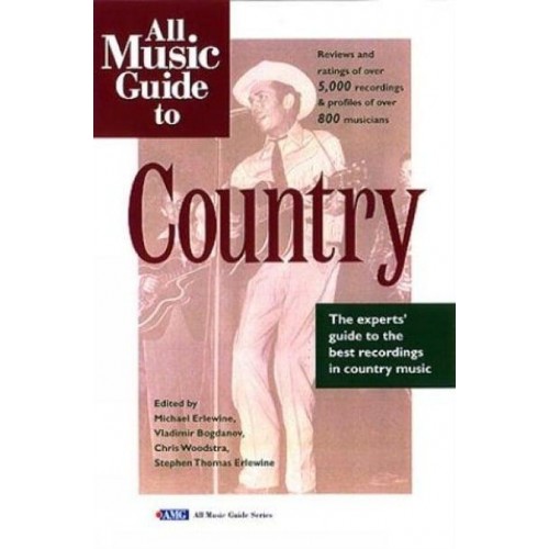 All Music Guide to Country The Experts' Guide to the Best Recordings in Country Music