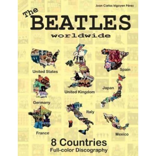 The Beatles Worldwide - 8 Countries - UK, US, Germany, Spain, Italy, France... Japan and Mexico. Full Color Discography