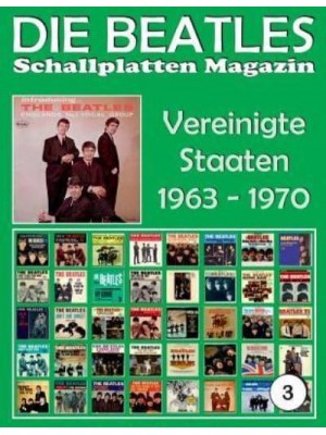 Die Beatles Schallplatten Magazin - Nr. 3 - Vereinigte Staaten (1963 - 1970) Full Color Discography.