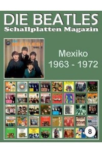 Die Beatles Schallplatten Magazin - Nr. 8 - Mexiko (1963 - 1972) Full Color Discography