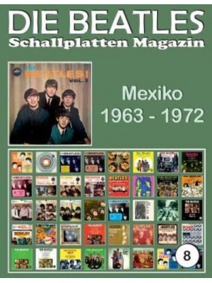 Die Beatles Schallplatten Magazin - Nr. 8 - Mexiko (1963 - 1972) Full Color Discography