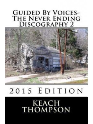 Guided By Voices-The Never Ending Discography 2 2015 Edition