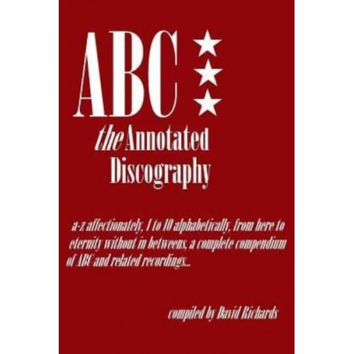 ABC - The Annotated Discography From A-Z Affectionately, 1 to 10 Alphabetically