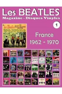 Les Beatles - Magazine Disques Vinyles N° 1 - France (1962 - 1970) Discographie Éditée Par Polydor, Odeon, Apple - Guide Couleur.