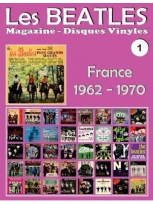 Les Beatles - Magazine Disques Vinyles N° 1 - France (1962 - 1970) Discographie Éditée Par Polydor, Odeon, Apple - Guide Couleur.
