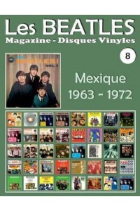 Les Beatles - Magazine Disques Vinyles N° 8 - Mexique (1963 - 1972) Discographie Éditée Par Polydor, Musart, Capitol, Apple - Guide Couleur.