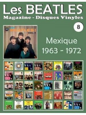 Les Beatles - Magazine Disques Vinyles N° 8 - Mexique (1963 - 1972) Discographie Éditée Par Polydor, Musart, Capitol, Apple - Guide Couleur.