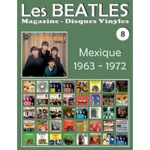 Les Beatles - Magazine Disques Vinyles N° 8 - Mexique (1963 - 1972) Discographie Éditée Par Polydor, Musart, Capitol, Apple - Guide Couleur.