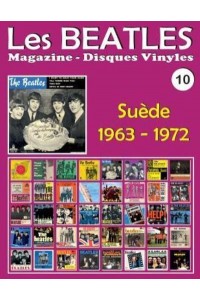 Les Beatles - Magazine Disques Vinyles N° 10 - Suède (1963 - 1972) Discographie Éditée Par Parlophone, Odeon, Polydor, Apple - Guide Couleur.