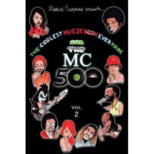The Coolest Music Book Ever Made Aka the MC 500 Vol. 2 Celebrating 40 Years of Sounds, Life, and Culture Through an All-Star Team of Songs