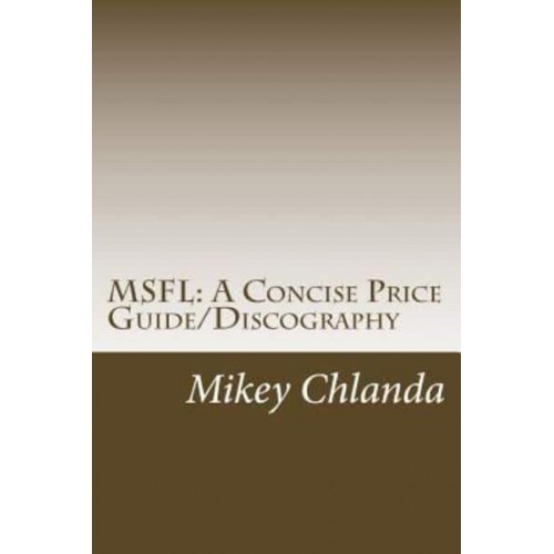 Msfl A Concise Price Guide/Discography: Covering Mobile Fidelity Sound Lab's Early Releases 1-001 Through 1-200