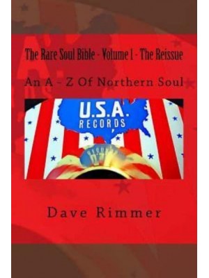 The Rare Soul Bible - Volume 1 - The Reissue An a - Z of Northern Soul