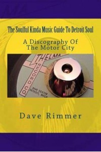The Soulful Kinda Music Guide to Detroit Soul A Discography of the Motor City