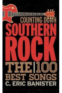 Counting Down Southern Rock The 100 Best Songs - Counting Down