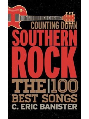 Counting Down Southern Rock The 100 Best Songs - Counting Down