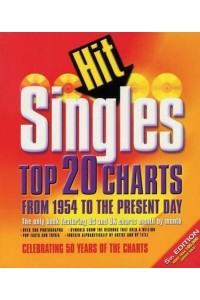 Hit Singles Top 20 Charts from 1954 to the Present Day