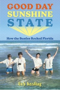 Good Day Sunshine State How the Beatles Rocked Florida