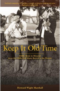 Keep It Old-Time Fiddle Music in Missouri from the 1960S Folk Music Revival to the Present