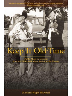 Keep It Old-Time Fiddle Music in Missouri from the 1960S Folk Music Revival to the Present