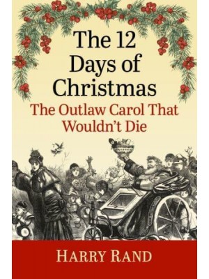 The 12 Days of Christmas The Outlaw Carol That Wouldn't Die