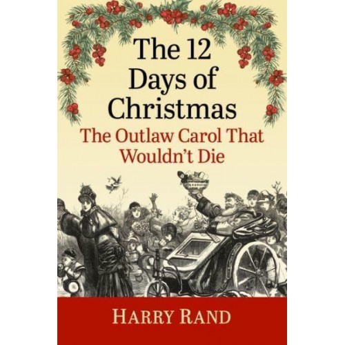 The 12 Days of Christmas The Outlaw Carol That Wouldn't Die
