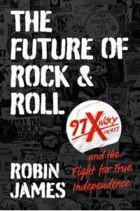 The Future of Rock and Roll 97X WOXY and the Fight for True Independence