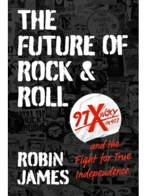 The Future of Rock and Roll 97X WOXY and the Fight for True Independence