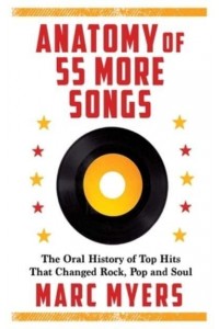 Anatomy of 55 More Songs The Oral History of Top Hits That Changed Rock, R&B and Soul