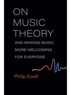 On Music Theory, and Making Music More Welcoming for Everyone