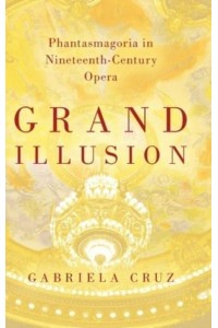 Grand Illusion Phantasmagoria in Nineteenth-Century Opera
