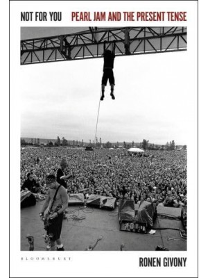 Not for You Pearl Jam and the Present Tense