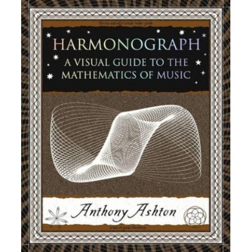 Harmonograph A Visual Guide to the Mathematics of Music - Wooden Books U.S. Editions