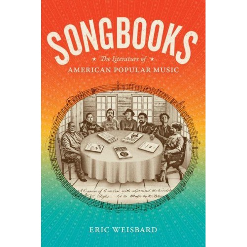 Songbooks The Literature of American Popular Music - Refiguring American Music