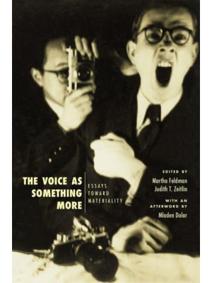 The Voice as Something More Essays Toward Materiality - New Material Histories of Music