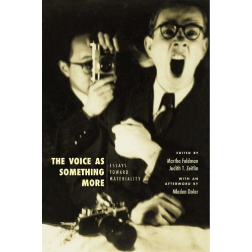 The Voice as Something More Essays Toward Materiality - New Material Histories of Music