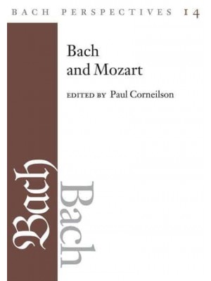 Bach and Mozart Connections, Patterns, and Pathways - Bach Perspectives