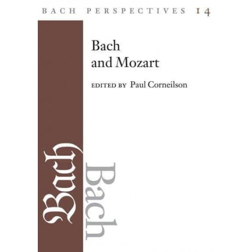 Bach and Mozart Connections, Patterns, and Pathways - Bach Perspectives