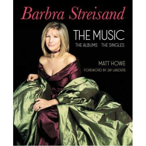 Barbra Streisand the Albums, the Singles, the Music