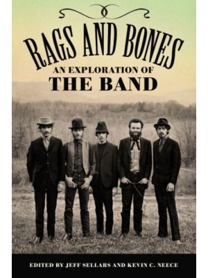 Rags and Bones An Exploration of The Band - American Made Music Series