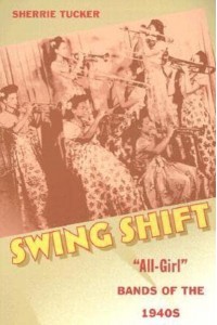 Swing Shift 'All-Girl' Bands of the 1940S