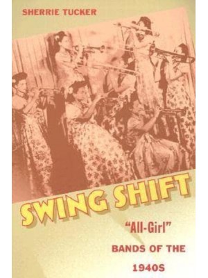 Swing Shift 'All-Girl' Bands of the 1940S