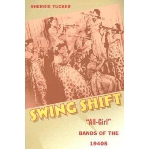 Swing Shift 'All-Girl' Bands of the 1940S
